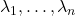 \lambda_1,\ldots,\lambda_n