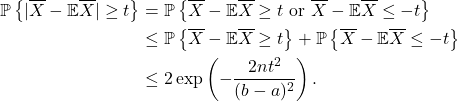 \begin{align*} \mathbb{P}\left\{ |\overline{X} - \mathbb{E}\overline{X}| \ge t \right\} &= \mathbb{P}\left\{ \overline{X} - \mathbb{E}\overline{X} \ge t \textnormal{ or } \overline{X} - \mathbb{E}\overline{X} \le -t  \right\}\\ &\le \mathbb{P} \left\{ \overline{X} - \mathbb{E} \overline{X} \ge t  \right\} + \mathbb{P} \left\{ \overline{X} - \mathbb{E} \overline{X} \le -t  \right\}\\ &\le 2\exp \left( - \frac{2nt^2}{(b-a)^2} \right). \end{align*}