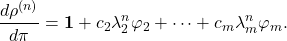 \[\frac{d\rho^{(n)}}{d\pi} = \mathbf{1} + c_2 \lambda_2^n \varphi_2 + \cdots + c_m \lambda_m^n \varphi_m.\]