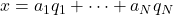 x = a_1 q_1 + \cdots + a_N q_N