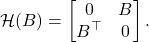 \begin{equation*} \mathcal{H}(B) = \begin{bmatrix} 0 & B \\ B^\top & 0 \end{bmatrix}. \end{equation*}