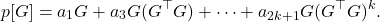 \[p[G] = a_1 G + a_3 G(G^\top G) + \cdots + a_{2k+1} G(G^\top G)^k.\]