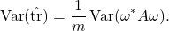 \[\Var(\hat{\tr}) = \frac{1}{m} \Var(\omega^*A\omega).\]