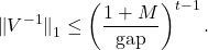 \[\norm{\smash{V^{-1}}}_1\le \left(\frac{1+M}{\mathrm{gap}}\right)^{t-1}.\]