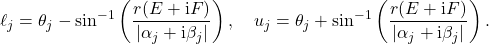 \begin{equation*} \ell_j = \theta_j - \sin^{-1}\left(\frac{r(E+\mathrm{i}F)}{|\alpha_j+\mathrm{i}\beta_j|}\right), \quad u_j = \theta_j + \sin^{-1}\left(\frac{r(E+\mathrm{i}F)}{|\alpha_j+\mathrm{i}\beta_j|}\right). \end{equation*}