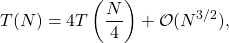 Rendered by QuickLaTeX.com \begin{equation*} T(N) = 4T\left(\frac{N}{4}\right) + \mathcal{O}(N^{3/2}), \end{equation*}