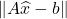 \norm{A\hat{x} - b}