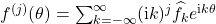 f^{(j)}(\theta) = \sum_{k=-\infty}^\infty ({\rm i}k)^j \hat{f}_k e^{{\rm i}k\theta}