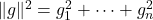 \|g\|^2 = g_1^2 + \cdots + g_n^2