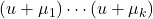 (u + \mu_1) \cdots (u + \mu_k)