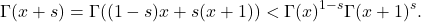 \[\Gamma(x+s) = \Gamma((1-s)x + s(x+1)) < \Gamma(x)^{1-s} \Gamma(x+1)^s.\]