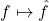 f \mapsto \hat{f}