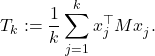 \begin{equation*} T_k := \frac{1}{k} \sum_{j=1}^k x_j^\top M x_j^{\vphantom{\top}}. \end{equation*}