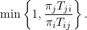 \[\min \left\{ 1 , \frac{\pi_j T_{ji}}{\pi_i T_{ij}} \right\}.\]