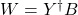 W = Y^\dagger B