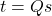 t = Qs