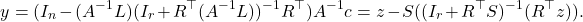 \begin{equation*} y = (I_n-(A^{-1}L)(I_r+R^\top(A^{-1}L))^{-1}R^\top)A^{-1}c = z - S((I_r+R^\top S)^{-1}(R^\top z)). \end{equation*}