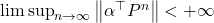 \limsup_{n\to\infty} \norm{\alpha^\top P^n} < +\infty