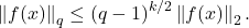 \[\norm{f(x)}_q \le (q-1)^{k/2} \norm{f(x)}_2.\]