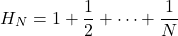 \[H_N = 1 + \frac{1}{2} + \cdots + \frac{1}{N}\]