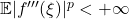 \mathbb{E} |f'''(\xi)|^p < +\infty