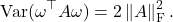 \[\Var(\omega^\top A\omega) = 2 \left\|A\right\|_{\rm F}^2.\]