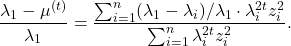 \[\frac{\lambda_1 - \mu^{(t)}}{\lambda_1} = \frac{\sum_{i=1}^n (\lambda_1 - \lambda_i)/\lambda_1 \cdot \lambda_i^{2t} z_i^2}{\sum_{i=1}^n \lambda_i^{2t} z_i^2}.\]