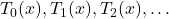 T_0(x),T_1(x),T_2(x),\ldots