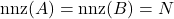 \operatorname{nnz}(A) = \operatorname{nnz}(B) = N