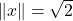 \norm{x} = \sqrt{2}