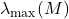 \lambda_{\rm max}(M)