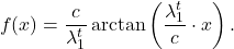 \[f(x) = \frac{c}{\lambda_1^t} \arctan \left( \frac{\lambda_1^t}{c} \cdot x \right).\]