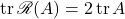 \tr \mathscr{R}(A) = 2\tr A