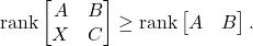 \begin{equation*} \operatorname{rank} \begin{bmatrix} A & B \\ X & C \end{bmatrix} \ge \operatorname{rank} \begin{bmatrix} A & B\end{bmatrix}. \end{equation*}