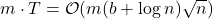 m\cdot T = \order(m(b+\log n)\sqrt{n})