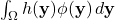 \int_\Omega h(\mathbf{y})\phi(\mathbf{y}) \, d\mathbf{y}