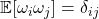 \mathbb{E}[\omega_i\omega_j] = \delta_{ij}