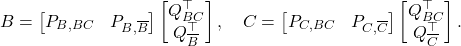 \begin{equation*} B = \begin{bmatrix} P_{B,BC} & P_{B,\overline{B}} \end{bmatrix} \begin{bmatrix} Q_{BC}^\top \\ Q_{\overline{B}}^\top \end{bmatrix},\quad C = \begin{bmatrix} P_{C,BC} & P_{C,\overline{C}} \end{bmatrix} \begin{bmatrix} Q_{BC}^\top \\ Q_{\overline{C}}^\top \end{bmatrix}. \end{equation*}