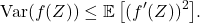 \[\Var(f(Z)) \le \expect \big[(f'(Z))^2\big].\]
