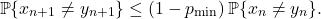 \[\prob \{x_{n+1} \ne y_{n+1}\} \le (1 - p_{\rm min})\prob \{x_n \ne y_n\}.\]