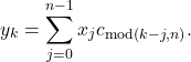 \begin{equation*} y_k = \sum_{j=0}^{n-1}x_j c_{\operatorname{mod}(k-j,n)}. \end{equation*}