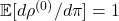 \expect[d\rho^{(0)}/d\pi] = 1