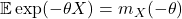 \mathbb{E} \exp(-\theta X) = m_X(-\theta)