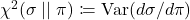 \chi^2(\sigma\mid\mid\pi) \coloneqq \Var(d\sigma/d\pi)