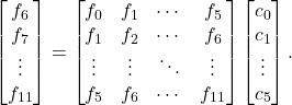 \begin{bmatrix} f_6 \\ f_7 \\ \vdots \\ f_{11} \end{bmatrix} = \begin{bmatrix} f_0 & f_1 & \cdots & f_5 \\ f_1 & f_2 & \cdots & f_6 \\ \vdots & \vdots & \ddots & \vdots \\ f_{5} & f_6 & \cdots & f_{11} \end{bmatrix}\begin{bmatrix} c_0 \\ c_1 \\ \vdots \\ c_5\end{bmatrix}.