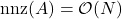 \operatorname{nnz}(A) = \mathcal{O}(N)