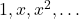 1,x,x^2,\ldots