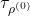 \tau_{\rho^{(0)}}