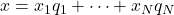 x = x_1q_1 + \cdots + x_Nq_N