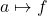 a \mapsto f